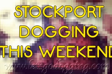 Stockport dogging at the weekend
