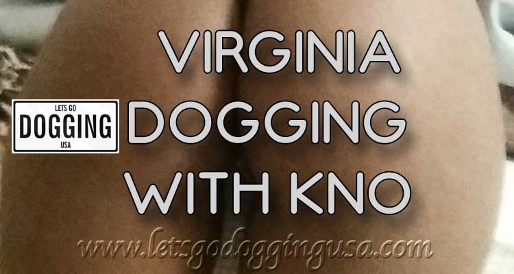 Virginia Dogging – riding dirty with Kno.