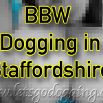 BBW dogging in Staffordshire